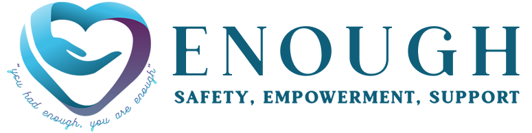 ENOUGH – Safety, Empowerment, Support